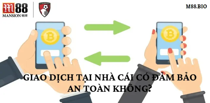 Giao dịch tại nhà cái có đảm bảo an toàn không