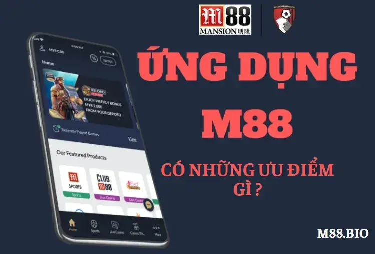 Ưu điểm của app M88