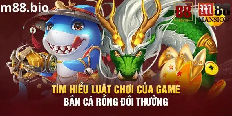 Hướng dẫn cách chơi bắn cá rồng tại M88